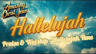 HALLELUJAH Praise & Worship || Christian Meditation Music #jesus #music #gospelmusic Background Loop