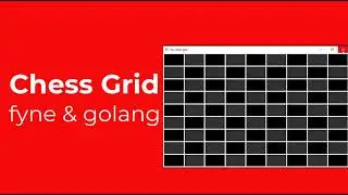 Chess Grid - Fyne Golang Gui tutorial 76