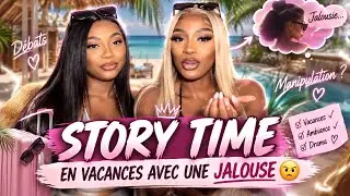 STORY TIME: Parti 1  EN VACANCES AVEC UNE JALOUSE 😮&zwj;💨 #storytime