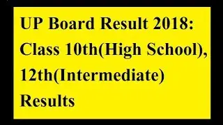 UP Board Result 2018: Class 10th(High School), 12th(Intermediate) Results