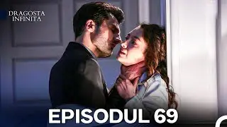 Dragoste Infinita Episodul 69