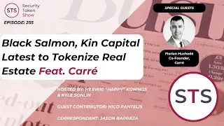 Black Salmon, Kin Capital Latest to Tokenize Real Estate Feat. Carr&eacute;  - Security Token Show: Ep. 255