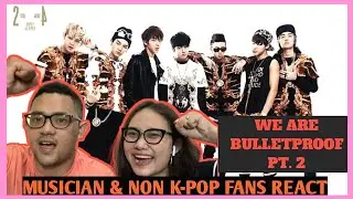 WE ARE BULLETPROOF PT. 2 REACTION-MUSICIAN & NON K-POP FANS REACT