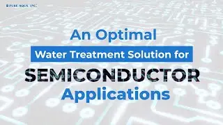 An optimal water treatment solution for semiconductor applications | www.pureaqua.com