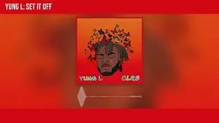 Yaadman fka Yung L - Set It Off (Official Audio)