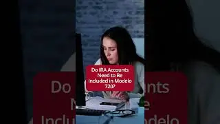 IRA & ROTH  Reporting in Spain Made Easy