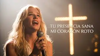 Tu Presencia Sana Mi Corazón Roto | Worship Profundo