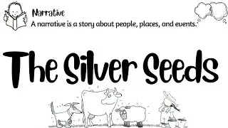 The Silver Seeds | Narrative | What is Narrative? | Learn English through short stories