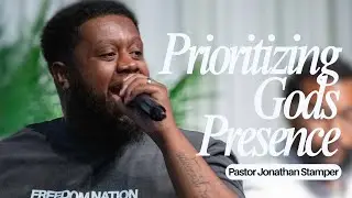 Prioritizing God's Presence | Pastor Jonathan Stamper | Freedom Nation Church