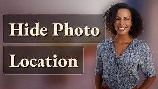How Can You Hide Photo Location Without Deleting the Image?