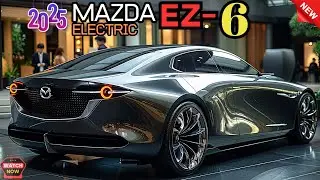 ALL NEW - 2025 Mazda EZ 6 Electric Unveiled - Must See!!