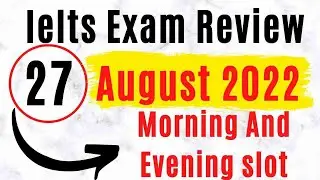 27 August 2022 IELTS Exam Review Morning And Evening Slot | IELTS Fever