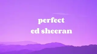 PERFECT - ED SHEERAN(LYRICS)