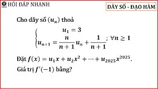 Dãy số truy hồi và bài toán đạo hàm kết hợp | Toán 11-12