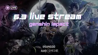 ⚡6.3 GENSHIN IMPACT Sun God Live | Genshin Impact Grind, Boss Fights & Fun! ⚡