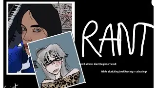 Rant of how I almost died (not that serious) +tea & drawing || #rant #tea #died #dontflop 