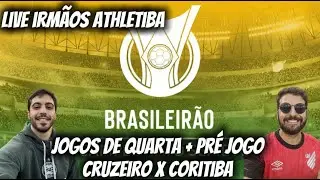 Fim da Quarta de Brasileirão + Pré jogo Cruzeiro x Coritiba - irmãos ATHETIBA