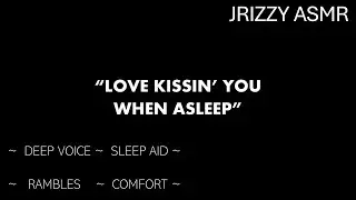 Jrizzy Asmr BOYFRIEND KISSES YOU TO SLEEP (Sleep Aid)