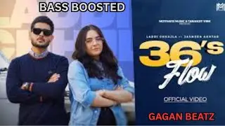 36's Flow BASS BOOSTED  Laddi Chhajla ft . GAGAN BEATZ | punjabi song 2025