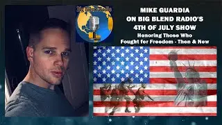 Mike Guardia - Big Blend Radio Independence Day Show