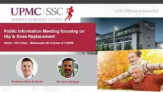 LIVE: Public Information Meeting focusing on Hip & Knee Replacement UPMC Sports Surgery Clinic (VOD)