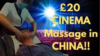&pound;20 Cinema Massage in CHINA!! + (FREE FOOD & DRINKS)