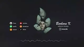 Barbara K - Without Feelings (Original Audio)