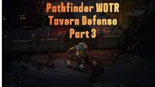 Pathfinder Wrath of the Righteous: Tavern Defense Part 3