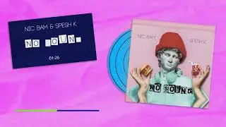 Nic Bam No Sound ft. Spesh K