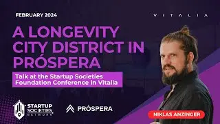 A Longevity City District in Prospera | Niklas Anzinger | Startups Societies Conference at Vitalia