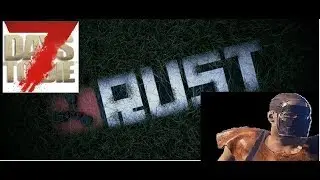 Playing with my wife and brothers (Rust and 7 Days to Die) funniest momments