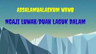 NGAJI LUWAH/DUAH LAGUK DALAM