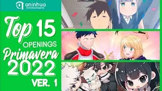 Top 15 Anime & Donghua Openings Primavera 2022 - Spring 2022 (v1)