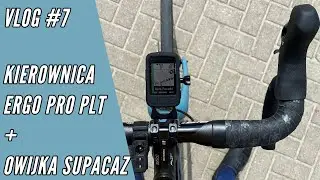 VLOG #7 - Kierownica ERGO PRO PLT i owijka SUPACAZ STICKY KUSH - Trasa na Nadarzyn i W&oacute;lkę Kossowską