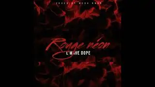 L'WAVE -ROUGE N&Eacute;ON (prod by @theblewww    )