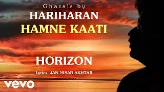 Hamne Kaati - Horizon | Hariharan Official Song