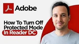 How to Turn Off Protected Mode in Adobe Reader DC (2026 Step by Step Guide)