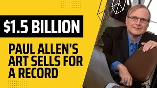 Paul Allen's Art Sells for a Record $1.5 Billion