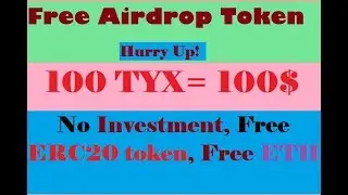 Free Airdrop Token 100 TYX= 100$ , No Investment, free ETH, Free ICO coin, earn with HCS