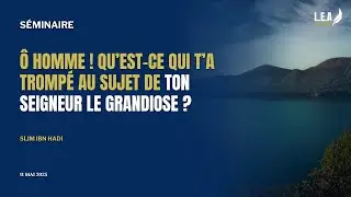 Ô homme! Qu'est-ce qui t'a trompé au sujet de ton Seigneur le Grandiose ?, SLIM IBN HADI  | L.E.A