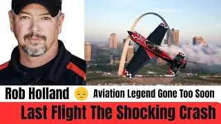 Rob Holland's Final Flight | The Tragic Death of an Aerobatic Legend| Rob Holland HAS DIED|