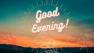 Good Evening Messages, Quotes, Wishes