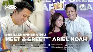 #BebaskanHebatmu Meet & Greet with Ariel NOAH