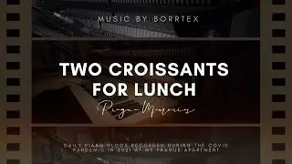 Two Croissants for Lunch | Prague Memories by Borrtex (Piano Solo) 1/15