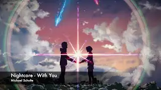 Nightcore - With You - by Michael Schulte