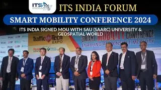 ITS India Forum | SMART MOBILITY CONFERENCE 2024 |Signs MoU with SAARC University & Geospatial World