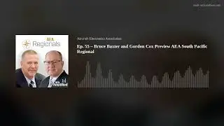 Ep. 55 &ndash; Bruce Baxter and Gordon Cox Preview AEA South Pacific Regional