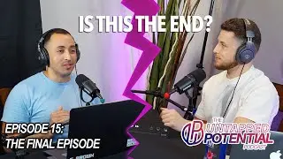IS THIS THE END? - UNTAPPED POTENTIAL EP. 15