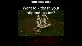 trench crusade models: Stigmatic Nuns Kitbash (Trench Crusade conversion)