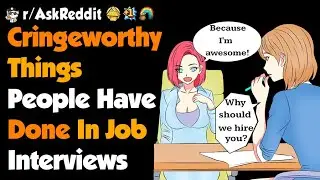 What Cringeworthy Things People Did At Job Interviews?